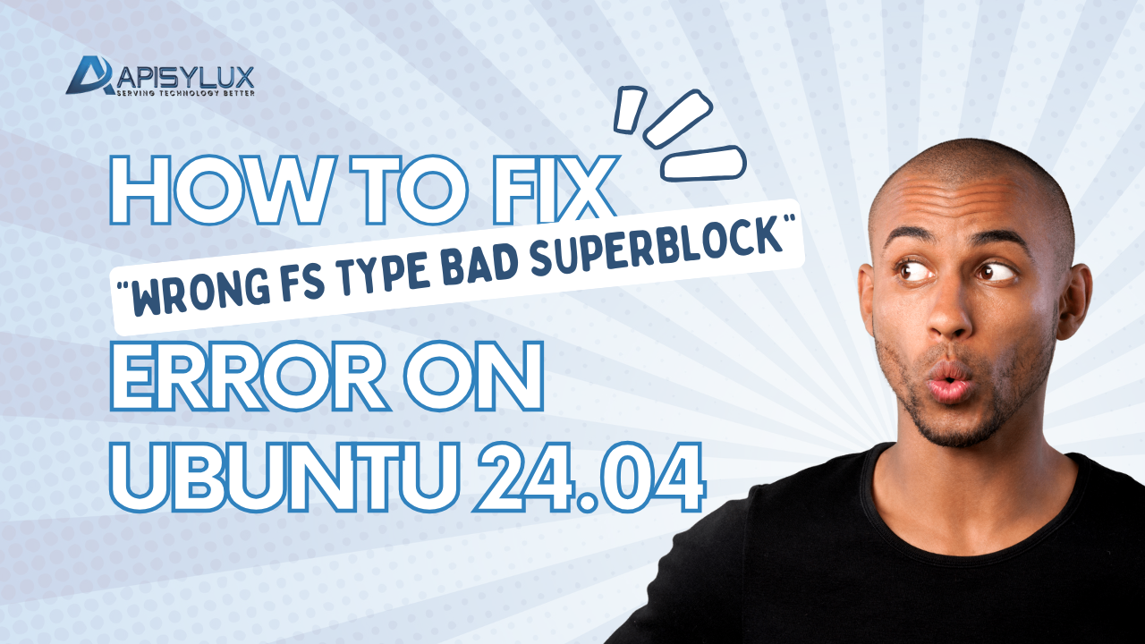 Fix “Wrong FS Type Bad Superblock” Error on Ubuntu 24.04 article image
