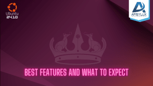 Ubuntu 24.10: Best Features and What to Expect