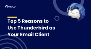 Top 5 Reasons to Use Thunderbird as Your Email Client