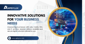 Innovative and Digital Solutions for Your Business Needs